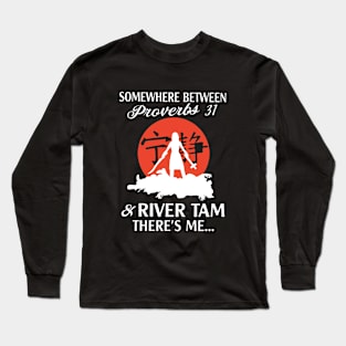 Somewhere Between Perverbs 31 And River Tam Theres Me Wife T Shirts Long Sleeve T-Shirt